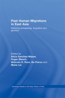 Past human migrations in East Asia : matching archaeology, linguistics and genetics 